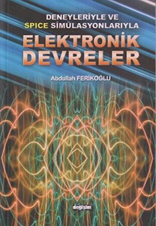 Deneyleriyle ve Spice Simülasyonlarıyla Elektronik Devreler