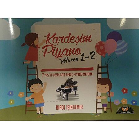 Birol IŞIKDEMİR Kardeşim Piyano Volüme 1-2 7 Yaş ve Üzeri Başlangıç Metodu