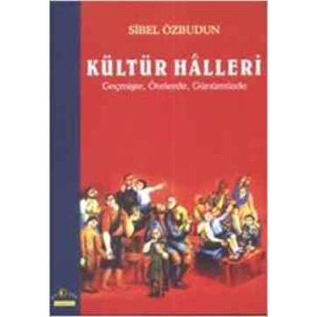 Kültür Halleri Geçmişte, Ötelerde, Günümüzde