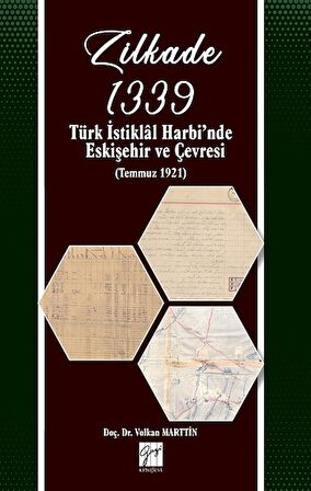 Zilkade 1339 -Türk İstiklal Harbi'nde Eskişehir ve Çevresi (Temmuz 1921)