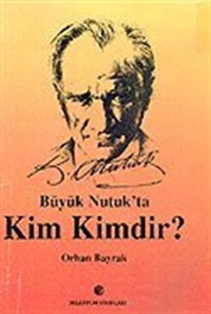 Büyük Nutuk’ta Kim Kimdir?