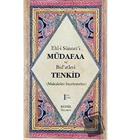 Ehl-i Sünnet'i Müdafaa ve Bid'atleri Tenkid 1. Kitap (Makaleler-İncelemeler)