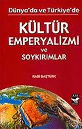 Dünya'da ve Türkiye'de Kültür Emperyalizmi ve Soykırımlar