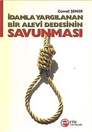 İdamla Yargılanan Bir Alevi Dedesinin Savunması / Cemal Şener