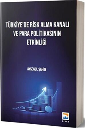 Türkiye’de Risk Alma Kanalı ve Para Politikasının Etkinliği