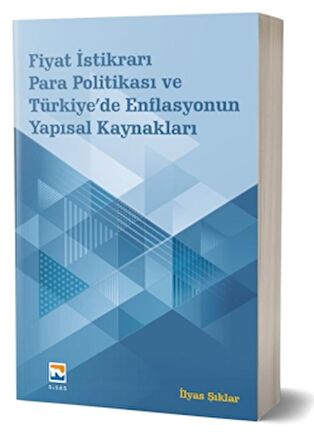 Fiyat İstikrarı, Para Politikası ve Türkiye’de Enflasyonun Yapısal Kaynakları