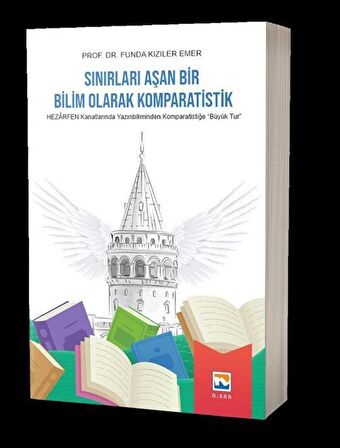 Sınırları Aşan Bir Bilim Olarak Komparatistik / Funda Kızıler Emer