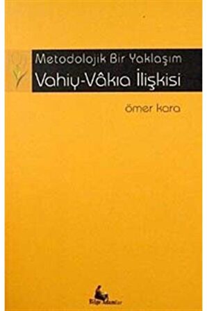 Metodolojik Bir Yaklaşım Vahiy-vakıa Ilişkisi