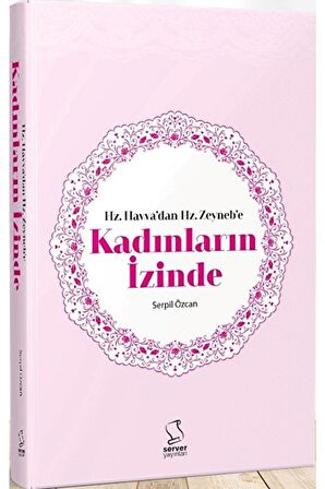 Hz. Havva'dan Hz. Zeyneb'e Kadınların İzinde