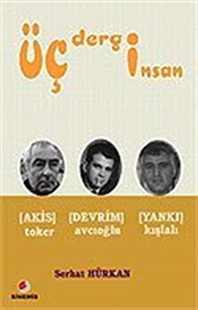 Üç Dergi Üç İnsan Akis (Toker) - Devrim (Avcıoğlu) - Yankı (Kışlalı)