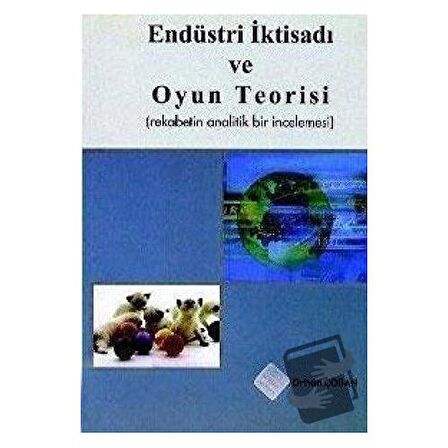Endüstri İktisadı ve Oyun Teorisi / Ekin Basım Yayın / Orhan Çoban