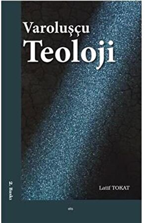 Varoluşçu Teoloji / Dr. Latif Tokat