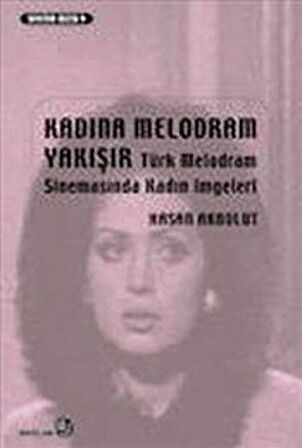 Kadına Melodram Yakışır Türk Melodram Sinemasında Kadın İmgeleri