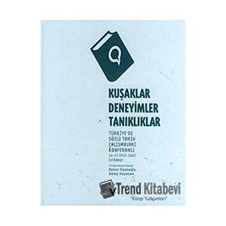 Kuşaklar, Deneyimler, Tanıklıklar Türkiye’de Sözlü Tarih Çalışmaları Konferansı