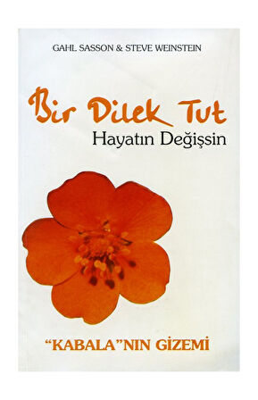 Kişisel Yayınlar Bir Dilek Tut Hayatın Değişsin: Kabala nın Gizem