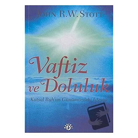 Vaftiz ve Doluluk Kutsal Ruh’un Günümüzdeki İşleyişi