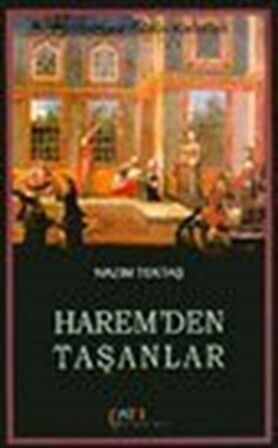 Harem'den Taşanlar : Padişahın Bütün Kadınları / Nazım Tektaş