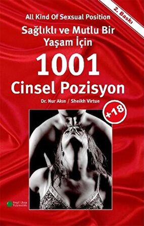 Sağlıklı ve Mutlu Bir Yaşam İçin 1001 Cinsel Pozisyon