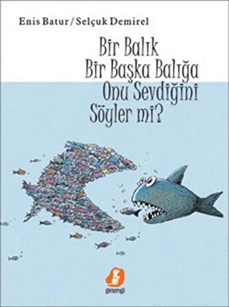 Bir Balık Bir Başka Balığa Onu Sevdiğini Söyler Mi?