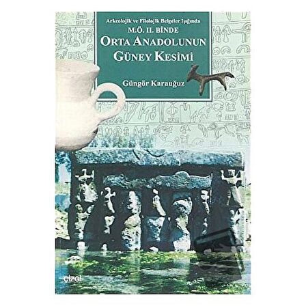 Orta Anadolunun Güney Kesimi Arkeolojik ve Filolojik Belgeler Işığında M.Ö. 2. Binde