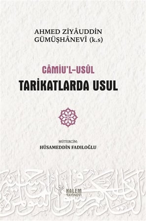 Camiu'l Usul Tarikatlerde Usul / Ahmed Ziyaüddin Gümüşhanevi