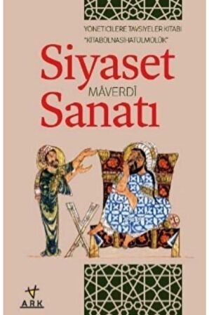 Siyaset Sanatı Kitabû'l Nasihatû'l Mülk; Yöneticilere Tavsiyele