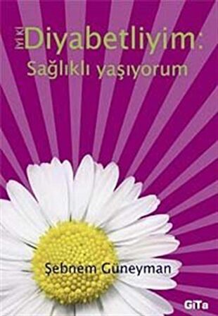 İyi ki Diyabetliyim: Sağlıklı Yaşıyorum