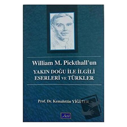 William M. Pickthall’un Yakın Doğu İle İlgili Eserleri ve Türkler