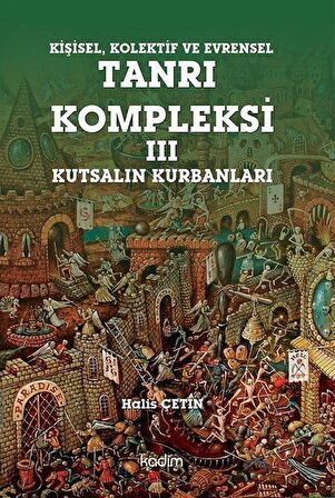 Kişisel Kolektif ve Evrensel Tanrı Kompleksi - 3 : Kutsalın Kurbanları