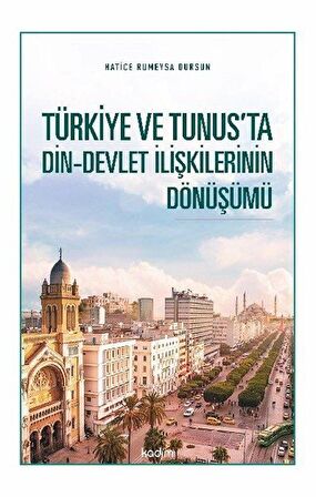 Türkiye ve Tunus’ta Din - Devlet İlişkilerinin Dönüşümü