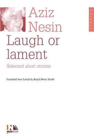 Laugh or Lament Selected Short Stories of Aziz Nesin