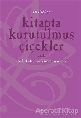 Kitapta Kurutulmuş Çiçekler Ya da Sözlü Kültür Üzerine Düşünmek