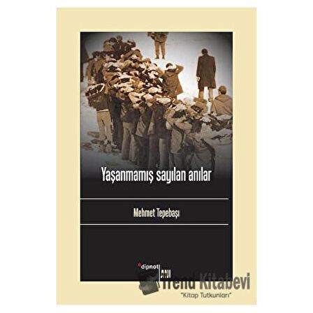Yaşanmamış Sayılan Anılar / Mehmet Tepebaşı