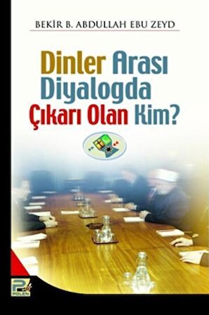 Dinler Arası Diyalogda Çıkarı Olan Kim?