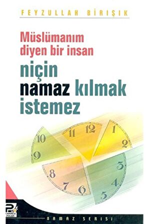 Müslümanım Diyen Bir İnsan Niçin Namaz Kılmak İstemez