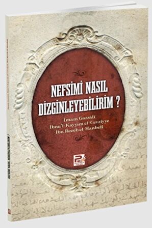 Nefsimi Nasıl Dizginleyebilirim?