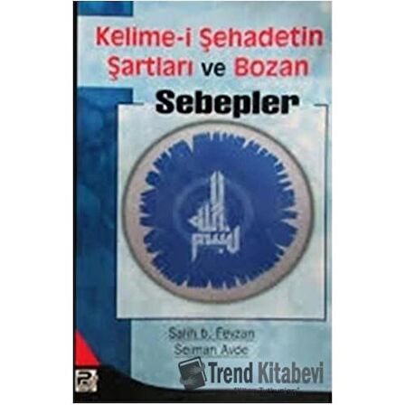 Kelime-i Şehadetin Şartları ve Bozan Sebepler