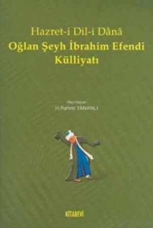 Hazret-i Dil-i Dana Oğlan Şeyh İbrahim Efendi Külliyatı