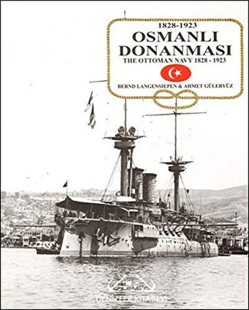 Osmanlı Donanması 1828-1923 (Ciltli) / Bernd Langensiepen