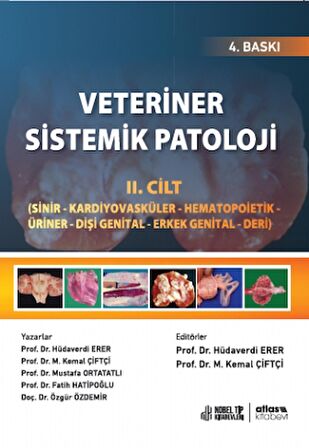 VETERİNER SİSTEMİK PATOLOJİ - Cilt 2 - Sinir - Kardiyovasküler- Hematopoietik - Üriner – Dişi Genital - Erkek Genital - Deri