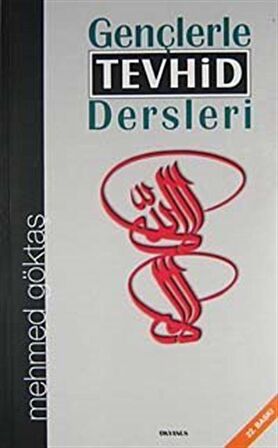 Gençlerle Tevhid Dersleri / Mehmet Göktaş