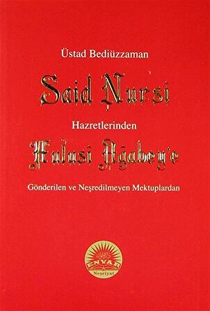 Üstad Bediüzzaman Said Nursi Hazretlerinden Hulusi Ağabey'e Gönderilen ve Neşredilmeyen Mektuplardan