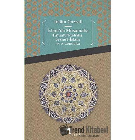 İslam'da Müsamaha Faysalü't-tefrika beyne'l-İslam ve'z-zendeka