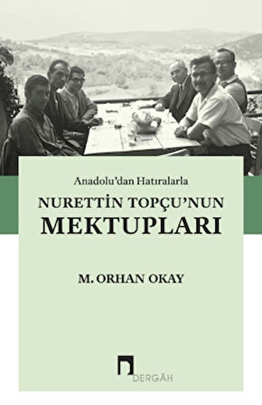 Anadolu’dan Hatıralarla Nurettin Topçu’nun Mektupları