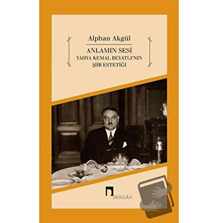 Anlamın Sesi - Yahya Kemal Beyatlı'nın Şiir Estetiği