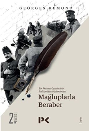 Mağluplarla Beraber - Bir Fransız Gazetecinin Balkan Harbi İzlenimleri