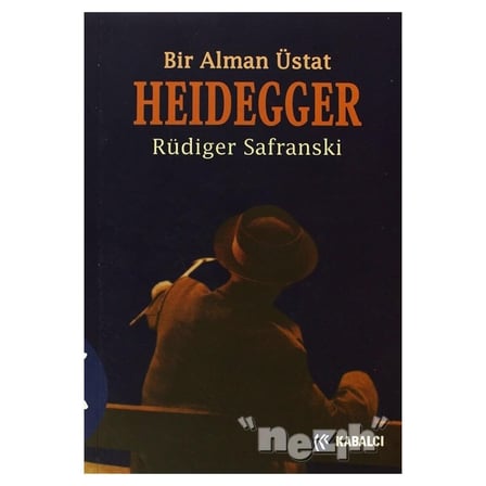 Heidegger : Bir Alman Üstat - Rüdiger Safranski - Kabalcı Yayınevi