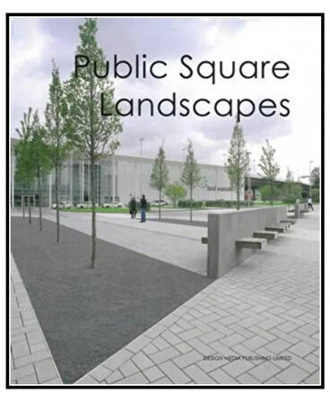 Public Square Landscapes (KENT MEYDANI TASARIMLARI)