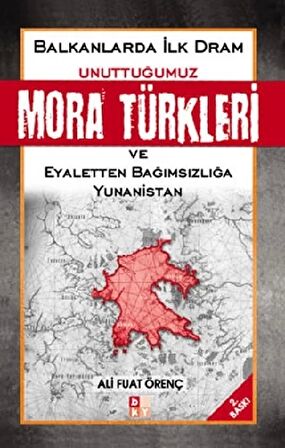 Unuttuğumuz Mora Türkleri ve Eyaletten Bağımsızlığa Yunanistan