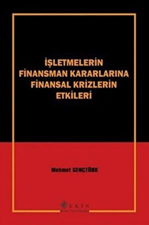 İşletmelerin Finansman Kararlarına Finansal Krizlerin Etkileri